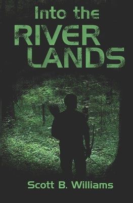 Into the River Lands by Williams, Scott B.