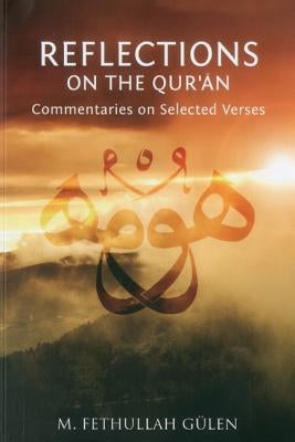 Reflections on the Qur'an: Commentaries on Selected Verses by Gulen, M. Fethullah