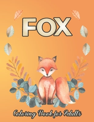 Fox Coloring Book for Adults: Fox Lover Gifts for Stress Relief and Relaxation by Creative Pro Publisher
