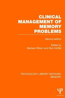 Clinical Management of Memory Problems (2nd Edn) (PLE: Memory) by Wilson, Barbara