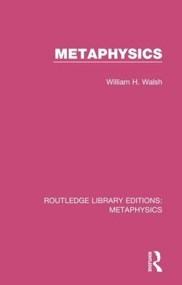 Metaphysics by Walsh, William H.