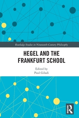 Hegel and the Frankfurt School by Giladi, Paul