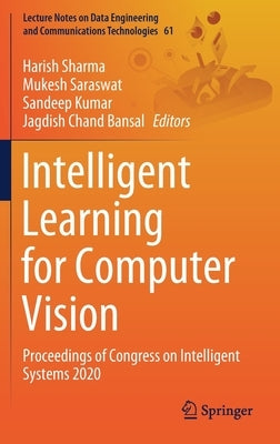 Intelligent Learning for Computer Vision: Proceedings of Congress on Intelligent Systems 2020 by Sharma, Harish