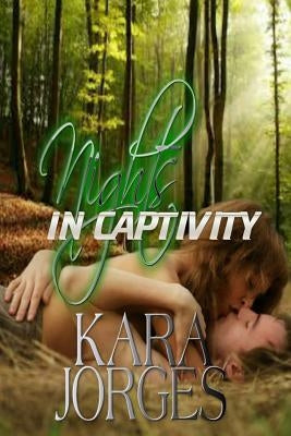 Nights in Captivity by Jorges, Kara