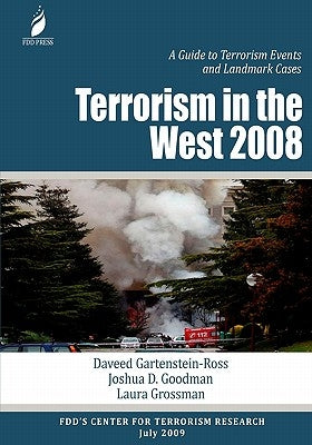 Terrorism in the West 2008: A Guide to Terrorism Events and Landmark Cases by Goodman, Joshua D.