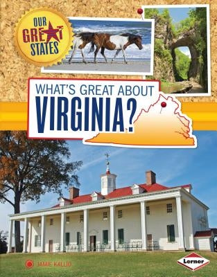 What's Great about Virginia? by Kallio, Jamie