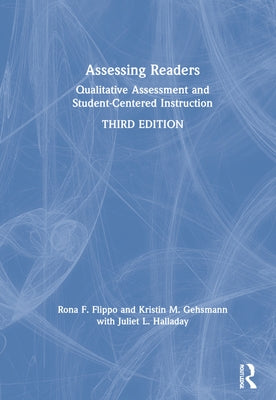 Assessing Readers: Qualitative Assessment and Student-Centered Instruction by Flippo, Rona F.