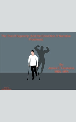 The Trial of Supercrip (And the Conviction of Narrative Prosthesis) by Faumuina, James
