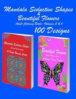 Mandala Seductive Shapes & Beautiful Flowers: 100 Mandala Seductive Shapes & Beautiful Flower Stress Free Designs and Stress Relieving Patterns for An by Michael, Books by