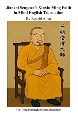 Xinxin Ming Faith in Mind Translated from Chinese to English by Allen, Ronald