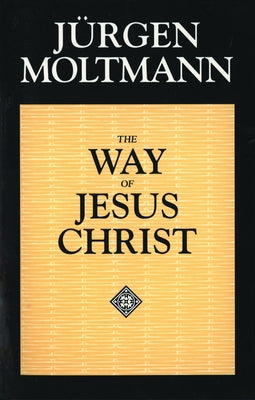 Way of Jesus Christ by Moltmann, Jurgen