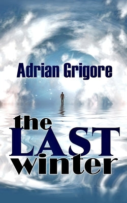 The Last Winter by Grigore, Adrian