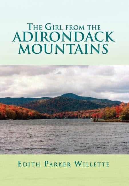 The Girl from the Adirondack Mountains by Willette, Edith Parker