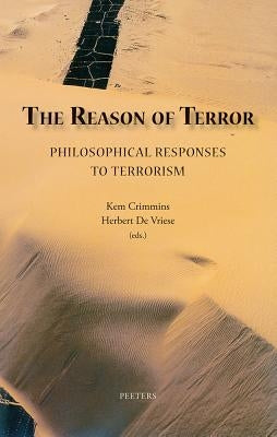 The Reason of Terror: Philosophical Responses to Terrorism by Crimmins, K.