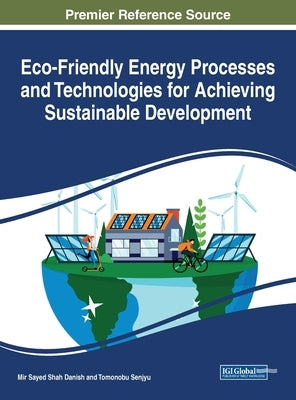 Eco-Friendly Energy Processes and Technologies for Achieving Sustainable Development by Danish, Mir Sayed Shah