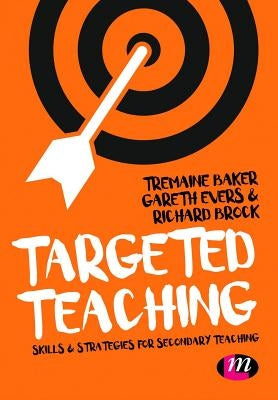 Targeted Teaching: Strategies for Secondary Teaching by Baker, Tremaine