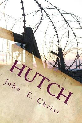 Hutch: No Justice in Texas by Christ, John E.
