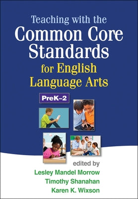 Teaching with the Common Core Standards for English Language Arts, PreK-2 by Morrow, Lesley Mandel