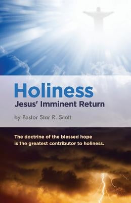 Holiness: Jesus' Imminent Return by Scott, Star R.