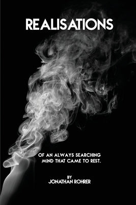 Realisations Of An Always Searching Mind That Came To Rest by Rohrer, Jonathan