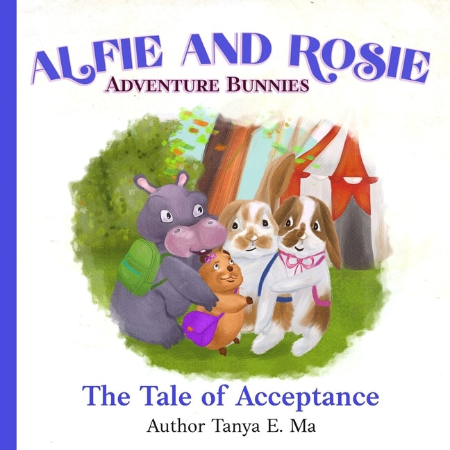 Alfie and Rosie Adventure Bunnies: The Tale of Acceptance by Ma, Tanya E.