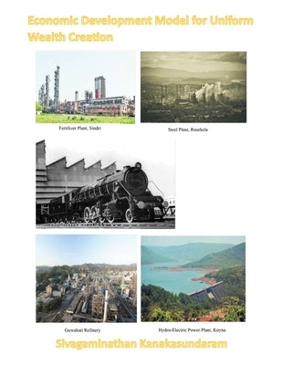 Economic Development Model for Uniform Wealth Creation by Kanakasundaram, Sivagaminathan