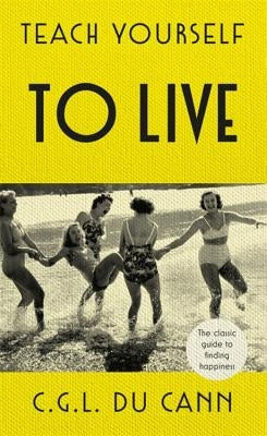 Teach Yourself to Live by Du Cann, C. G. L.