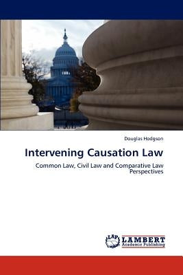 Intervening Causation Law by Hodgson, Douglas