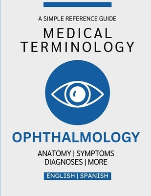 Ophthalmology Medical Terminology Guide (English & Spanish) by Chacón, Nathan