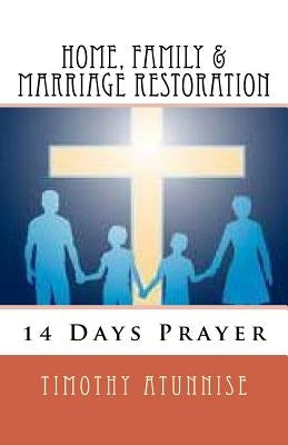 14 Days Prayer For Home, Family & Marriage Restoration by Atunnise, Timothy