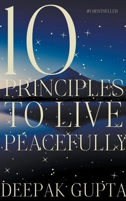 10 Principles to Live Peacefully by Gupta, Deepak