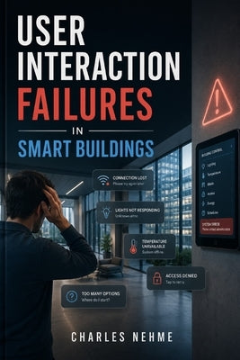 User Interaction Failures in Smart Buildings by Nehme, Charles