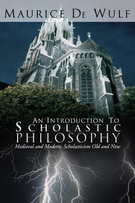 An Introduction to Scholastic Philosophy by De Wulf, Maurice