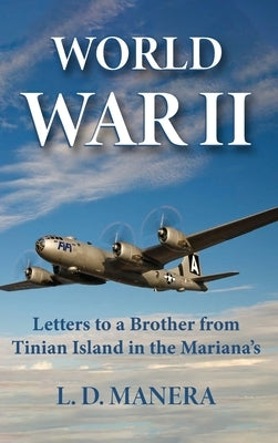 World War II: Letters to a Brother from Tinian Island in the Mariana's by Manera, L. D.