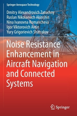 Noise Resistance Enhancement in Aircraft Navigation and Connected Systems by Zatuchny, Dmitry Alexandrovich