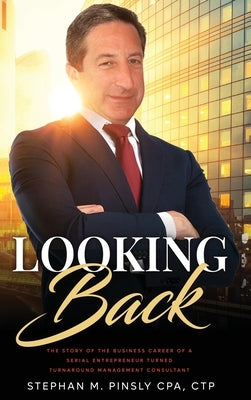 Looking Back by Pinsly Cpa, Ctp Stephan M.