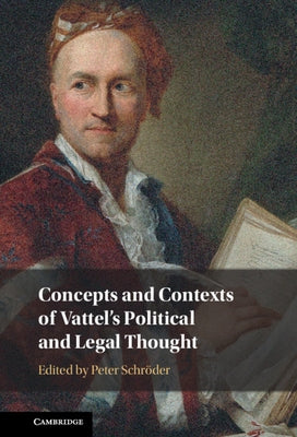 Concepts and Contexts of Vattel's Political and Legal Thought by Schröder, Peter