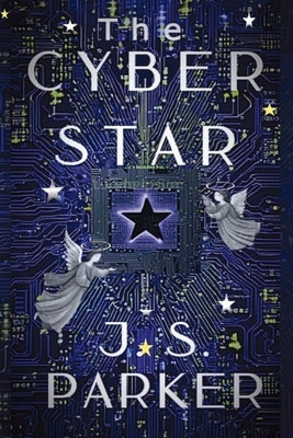 The Cyber Star by Parker, J. S.