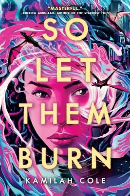 So Let Them Burn by Cole, Kamilah