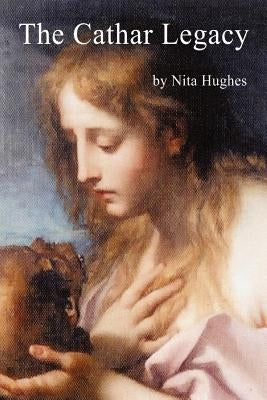 The Cathar Legacy by Hughes, Nita