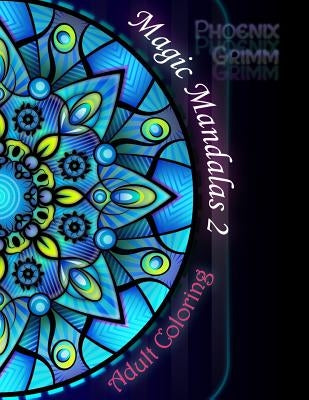 Adult Coloring: Magic Mandalas 2 by Grimm, Phoenix