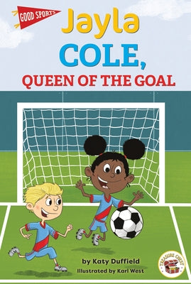 Jayla Cole, Queen of the Goal by Duffield, Katy