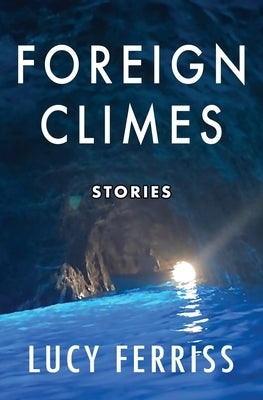 Foreign Climes: Stories by Ferriss, Lucy
