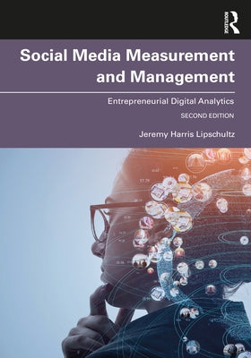 Social Media Measurement and Management: Entrepreneurial Digital Analytics by Lipschultz, Jeremy Harris