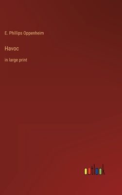 Havoc: in large print by Oppenheim, E. Phillips