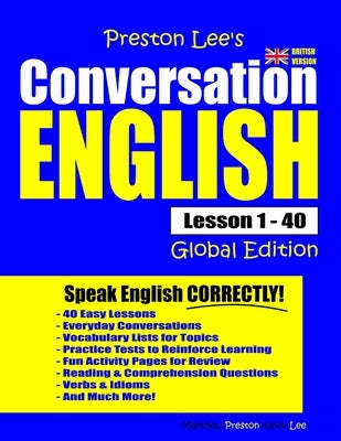 Preston Lee's Conversation English - Global Edition Lesson 1 - 40 (British Version) by Preston, Matthew