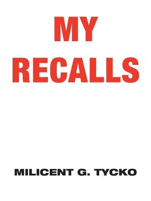 My Recalls by Tycko, Milicent G.