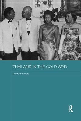 Thailand in the Cold War by Phillips, Matthew