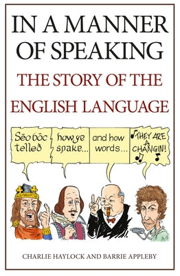 In a Manner of Speaking: The Story of Spoken English by Haylock, Charlie