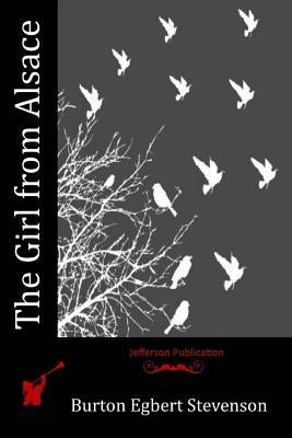 The Girl from Alsace by Stevenson, Burton Egbert